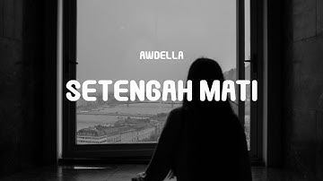 Awdella - Setengah Mati (Lyrics)