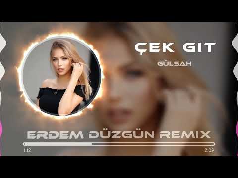 Gülşah - Çek Git Bebeğim (Erdem Düzgün Remix)