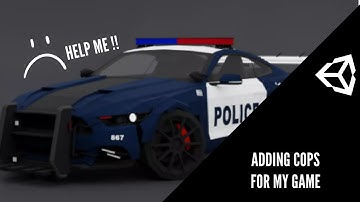 Adding cops in my Unity car game