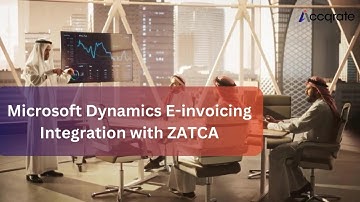 Microsoft Dynamics 365 E-invoicing Integration with ZATCA | Accqrate