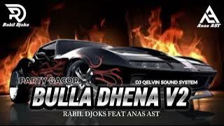🌴PARTY GACOR  BULLA DHENA V2 - RABIL DJOKS FEAT ANAS AST ( DJ QELVIN SOUND SYSTEM ) RMX 2K26🔥