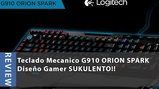 Teclado Mecanico Logitech G910 ORION SPARK: Un Beso por Cada Tecla |  Spartan Geek - YouTube