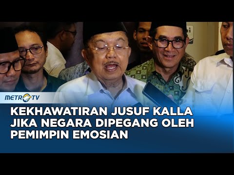 Jusuf Kalla Khawatir Jika Negara Dipimpin oleh Pemimpin Emosian