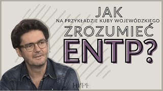 Jak zrozumieć ENTP na przykładzie Kuby Wojewódzkiego