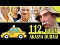 AKASYA DURAĞI 112. BÖLÜM