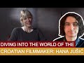 Diving Into the World of the Croatian Filmmaker: Hana Jušić