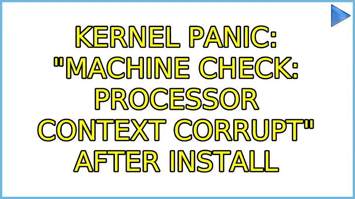 Kernel panic: "Machine check: processor context corrupt" after install