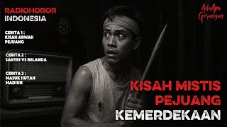KISAH-KISAH MISTIS SPESIAL HARI KEMERDEKAAN. RADIO HOROR INDONESIA