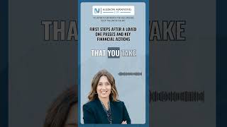 First Steps After a Loved One Passes and Key Financial Actions