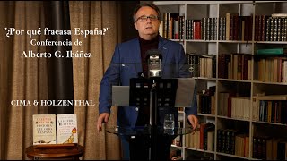 "Por qué fracasa España" Conferencia de Alberto G Ibáñez