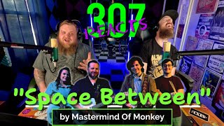 Mastermind Of Monkey -- Space Between -- More Casper Locals! -- 307 Reacts -- Episode 687