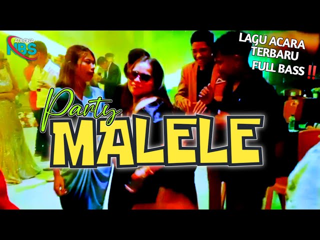 LAGU PARTY TERBARU 2024🌴MALELE || FULL BASS ®AulonA NBS class=