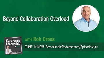 Beyond Collaboration Overload with Rob Cross