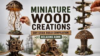 Satisfying Miniature Wood Craft Builds 🌿 | Amazing Dry Stick Creations Compilation | Relaxing ASMR