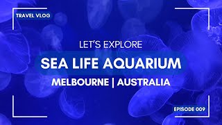 Let's Explore | Sea Life Aquarium | Melbourne | Australia
