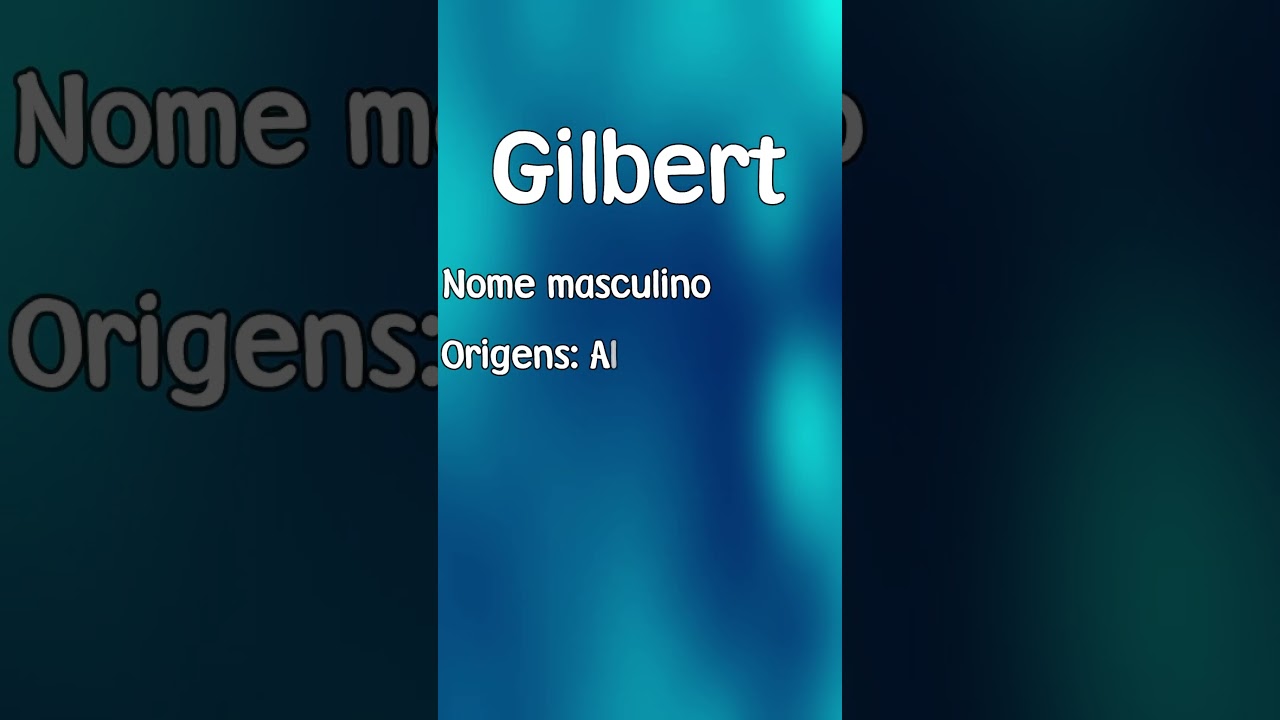 GILBERT - SIGNIFICADO E ORIGEM DO NOME [SHORTS] - YouTube