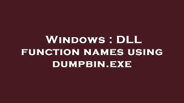 Windows : DLL function names using dumpbin.exe