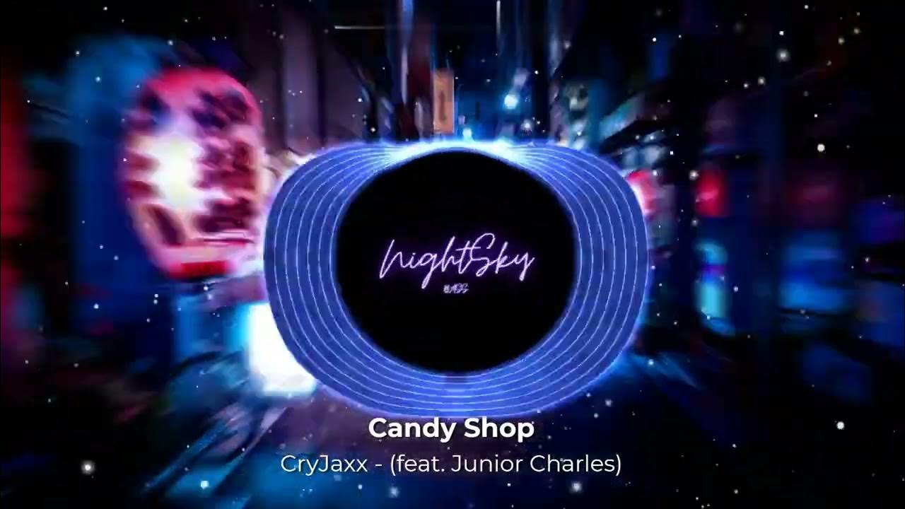 Candy Shop CryJaxx (feat. Junior Charles) Bass Boosted NightSky