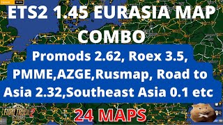 Ets2 1.45 Eurasia Map Combo Roex 3.5, Promods 2.62 Etc 24 Maps
