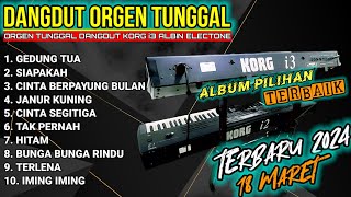 TERBARU DANGDUT ORGEN TUNGGAL FULL ALBUM 2024 KORG i3 PALING MANTAP AUDIO JOS COVER(ALBIN ELECTONE)