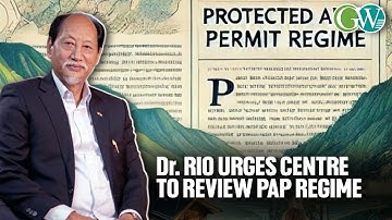 Dr. RIO URGES CENTRE TO REVIEW PAP REGIME; SAYS REGIME COULD DETER VISITORS DURING HORNBILL FESTIVAL