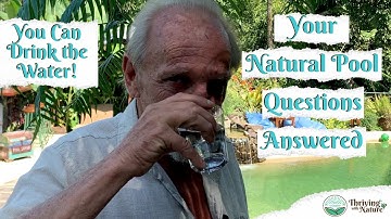 You can drink the water! Your Natural Pool Questions Answered!