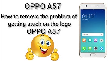 OPPO A57 Stuck on Logo Solution 😂😂✅