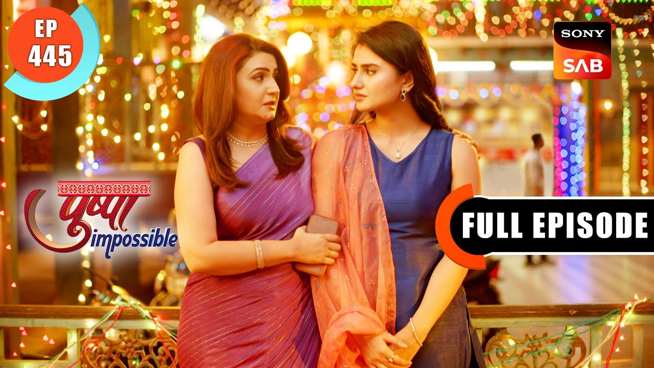 Sonal Aur Manish Ka Invite Pushpa Impossible Ep 445 Full Episode sonal-aur-manish-ka-invite-pushpa-impossible-ep-445-full-episode