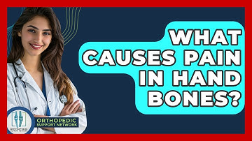 What Causes Pain In Hand Bones? - Orthopedic Support Network
