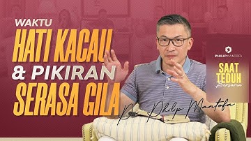 Saat Teduh Bersama - WAKTU HATI KACAU & PIKIRAN SERASA GILA | 29 Okt 22 (Official Philip Mantofa)