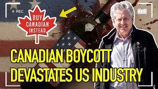 CANADIAN BOYCOTT DEVASTATES US INDUSTRY