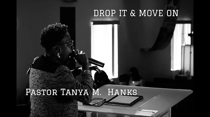 Pastor Tanya M. Hanks " Drop It & Move On