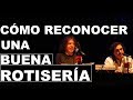 ¡Cómo Reconocer Una Buena Rotisería! - La Venganza Será Terrible