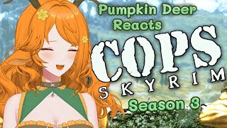 Pumpkin Deer Reacts to Skyrim: COPS Season 3!