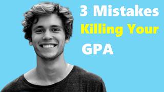 3 Mistakes Killing Your GPA (And How To Fix Them)