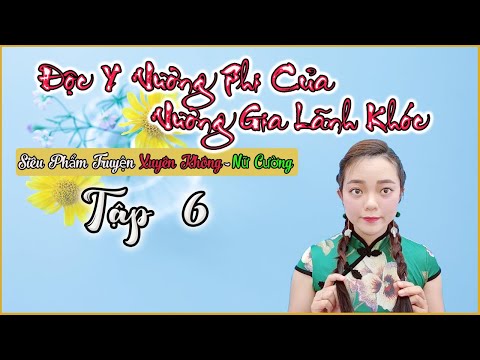 Video Truyện Xuyên Không, Nữ Cường [Tập 6] ĐỘC Y VƯƠNG PHI... - youtube