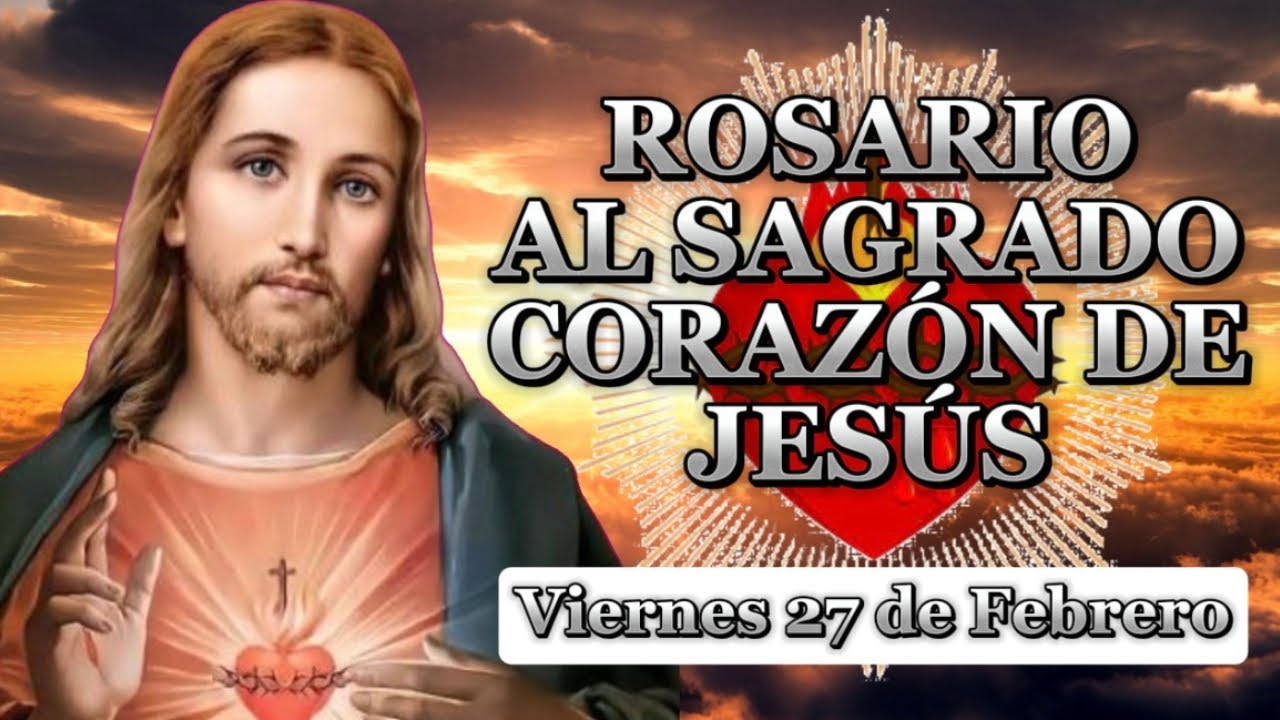 ♥️Rosario al Sagrado Corazón de Jesús de hoy Viernes 27 de Febrero de 2026 \Unidos de Corazón/