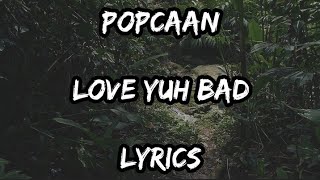 POPCAAN - LOVE YUH BAD LYRICS