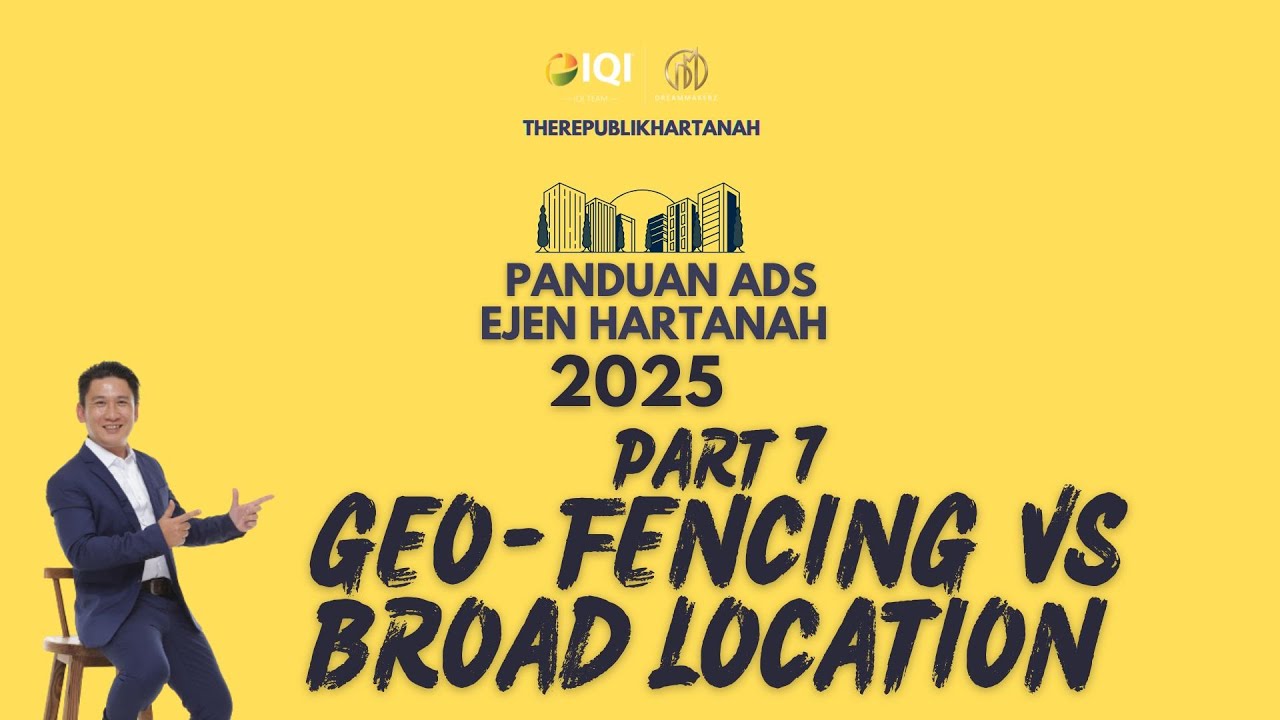 PART 7:  GEO FENCING & BROAD LOCATION TARGETING