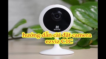 #37 Hướng dẫn cài đặt camera ezviz c1c