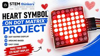 Heart Symbol on LED Dot Matrix | Arduino Project | STEMthinkers