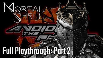 Go Hard or Go Soft: Aris Plays Mortal Shell, First Try (Part 2, Final)