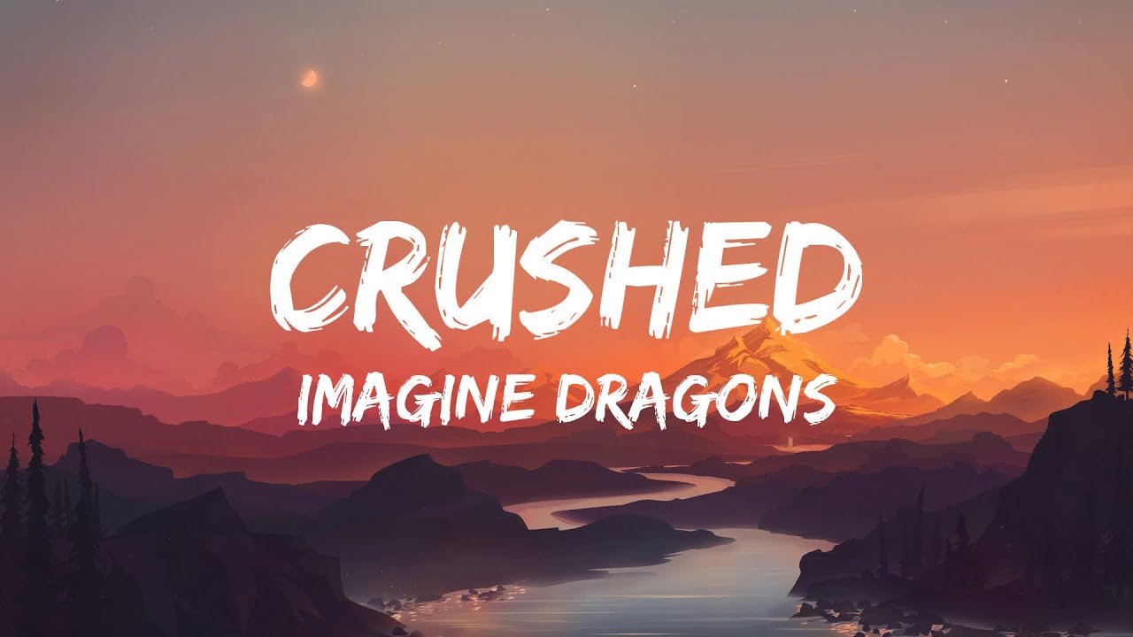 Imagine Dragons Crushed (Lyrics) YouTube