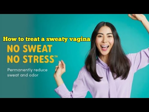 Video: Vagina Transpirativă: 8 Sfaturi Pentru Tratament și Prevenire