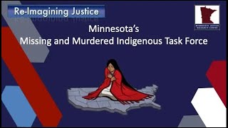 MN Missing and Murdered Indigenous Women’s Task Force - MNJRC 2022 Re-Imagining Justice Conference
