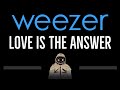 Weezer • Love Is The Answer (CC) 🎤 [Karaoke] [Instrumental Lyrics]