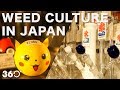 Weed Culture In Japan [360 Video]