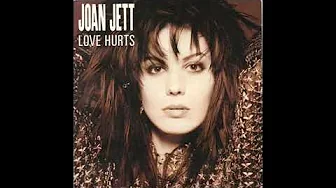 Joan Jett Love Hurts Joan Jett Love Hurts