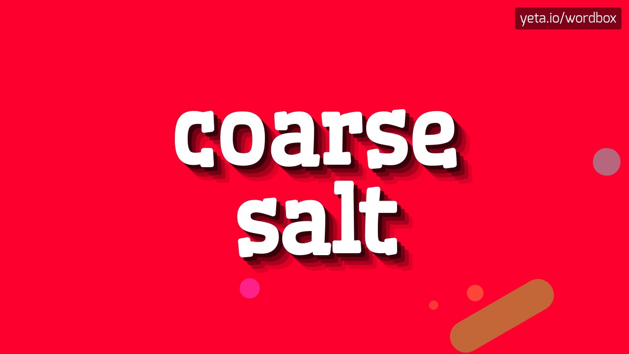 COARSE SALT HOW TO PRONOUNCE IT!? YouTube