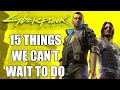 15 Things We Can't Wait To Do In Cyberpunk 2077